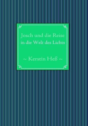 Josch und die Reise in die Welt des Lichts von Hess,  Kerstin