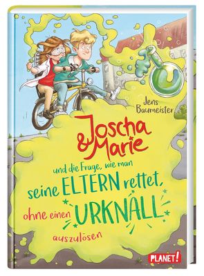 Joscha & Marie und die Frage, wie man seine Eltern rettet, ohne einen Urknall auszulösen von Baumeister,  Jens, Rupp,  Dominik