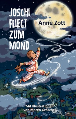 Joschi fliegt zum Mond von Zott,  Anne