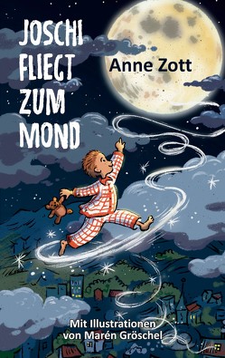 Joschi fliegt zum Mond von Zott,  Anne