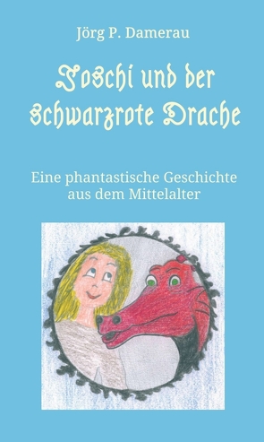 Joschi und der schwarzrote Drache von Damerau,  Jörg P.