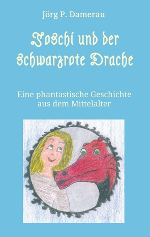 Joschi und der schwarzrote Drache von Damerau,  Jörg P.