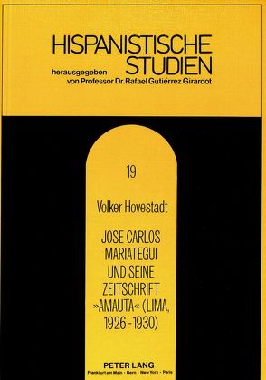 José Carlos Mariátegui und seine Zeitschrift Amauta (Lima, 1926-1930) von Hovestadt,  Volker