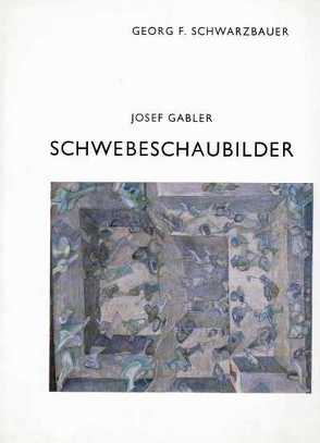 Josef Gabler – Schwebeschaubilder von Schwarzbauer,  Georg F