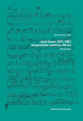 Josef Gasser (1873–1957) Ausgewählte weltliche Werke von Chizzali,  Michael