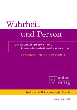 Josef Seifert: De Veritate – Über die Wahrheit / Wahrheit und Person von Seifert,  Josef