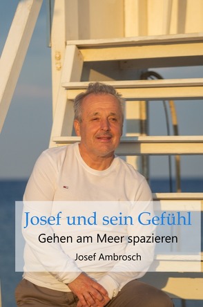 Josef und sein Gefühl von Ambrosch,  Josef