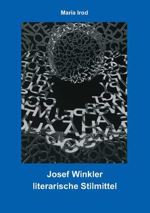 Josef Winkler – literarische Stilmittel von Irod,  Maria