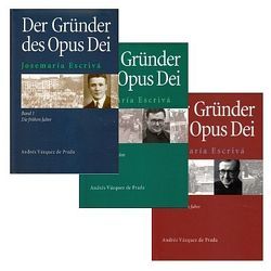 Josemaría Escrivá. Gründer des Opus Dei. Eine Biographie / Josemaría Escrivá. Gründer des Opus Dei. Eine Biographie von Vazquez de Prada,  Andrés