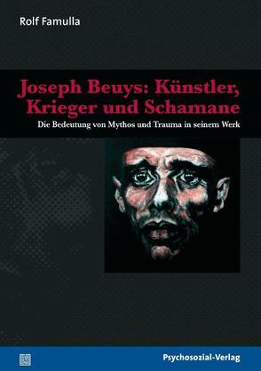 Joseph Beuys: Künstler, Krieger und Schamane von Famulla,  Rolf