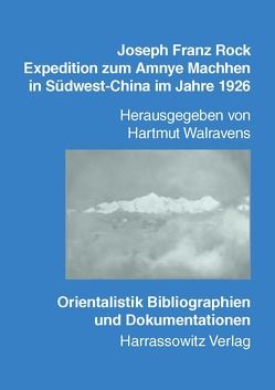 Joseph Franz Rock – Expedition zum Amnye Machhen in Südwest-China im Jahre 1926 von Walravens,  Hartmut