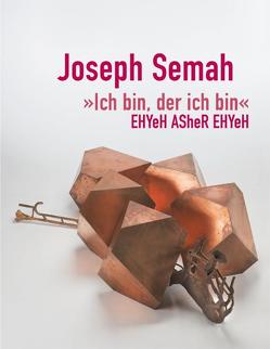 Joseph Semah, „Ich bin, der ich bin“, EHYeH ASheR EHYeH von Bär,  Ann M., Bruckstein,  Almut S, Gerhard-Marcks-Stiftung,  Bremen, Groot,  Paul, Hartog,  Arie, Semah,  Joseph, Wiegartz,  Veronika