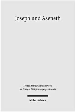 Joseph und Aseneth von Alkier,  Stefan, Boothe,  Brigitte, Fink,  Uta Barbara, Gerber,  Christine, Niebuhr,  Karl-Wilhelm, Reinmuth,  Eckart, Standhartinger,  Angela, Vogel,  Manuel, Zangenberg,  Jürgen K.