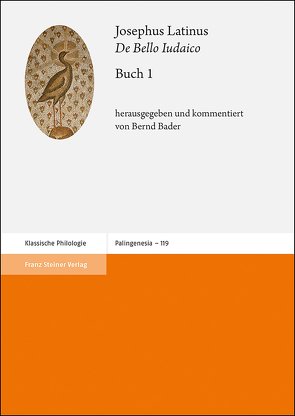 Josephus Latinus: „De Bello Iudaico“. Buch 1 von Bader,  Bernd