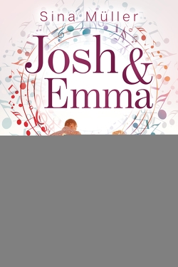 Josh & Emma – Soundtrack einer Liebe von Müller,  Sina