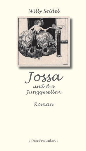 Jossa und die Junggesellen von Seidel,  Willy