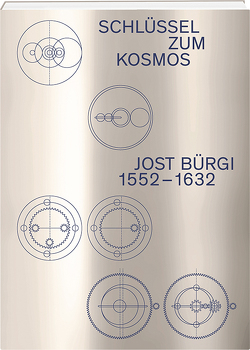 Jost Bürgi (1552–1632) von Bečvář,  Jindřich, Bečvářová,  Martina, Büchler,  Hans, Fux,  Peter, Gaulke,  Karsten, Oechslin,  Ludwig, Oestmann,  Günther, Schmid,  Jost, St. Gallen,  Kulturmuseum, Ullrich,  Peter