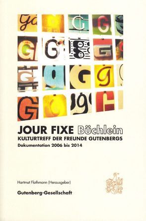 Jour Fixe Büchlein. Kulturtreff der Freunde Gutenbergs von Flothmann,  Hartmut, Hanebutt-Benz,  Eva, Lindner,  Günter, Ludwig,  Annette