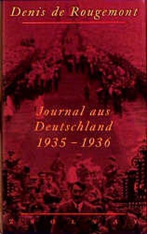 Journal aus Deutschland 1935 – 1936 von Altwegg,  Jürg, Rougemont,  Denis de, Scheffel,  Tobias