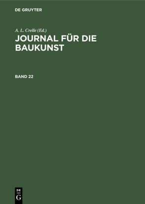 Journal für die Baukunst / Journal für die Baukunst. Band 22 von Crelle,  A. L.