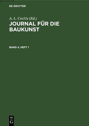 Journal für die Baukunst / Journal für die Baukunst. Band 4 von Crelle,  A. L.