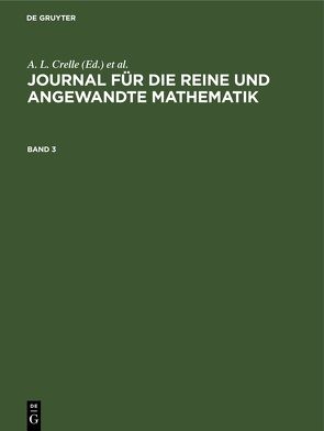 Journal für die reine und angewandte Mathematik / Journal für die reine und angewandte Mathematik. Band 3 von Crelle,  A. L.