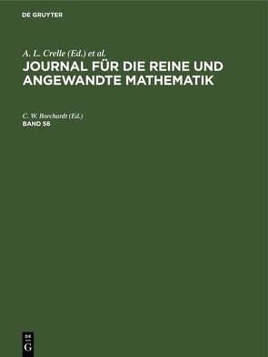 Journal für die reine und angewandte Mathematik / Journal für die reine und angewandte Mathematik. Band 56 von Borchardt,  C. W.