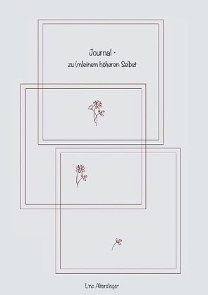 Journal – Zu (m)einem höheren Selbst von Alterdinger,  Lina