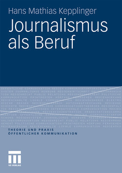 Journalismus als Beruf von Kepplinger,  Hans Mathias