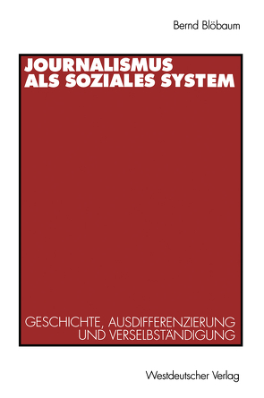 Journalismus als soziales System von Blöbaum,  Bernd