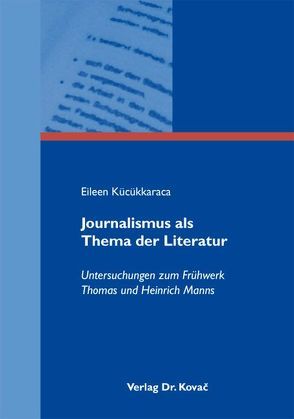 Journalismus als Thema der Literatur von Kücükkaraca,  Eileen