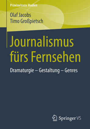 Journalismus fürs Fernsehen von Großpietsch,  Timo, Jacobs,  Olaf