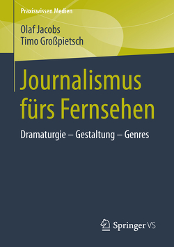 Journalismus fürs Fernsehen von Großpietsch,  Timo, Jacobs,  Olaf