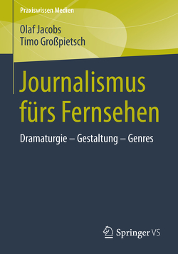 Journalismus fürs Fernsehen von Großpietsch,  Timo, Jacobs,  Olaf