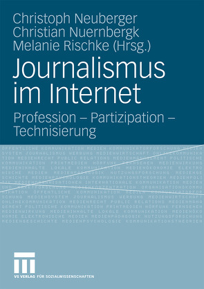 Journalismus im Internet von Neuberger,  Christoph, Nuernbergk,  Christian, Rischke,  Melanie