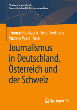 Journalismus in Deutschland, Österreich und der Schweiz von Hanitzsch,  Thomas, Seethaler,  Josef, Wyss,  Vinzenz