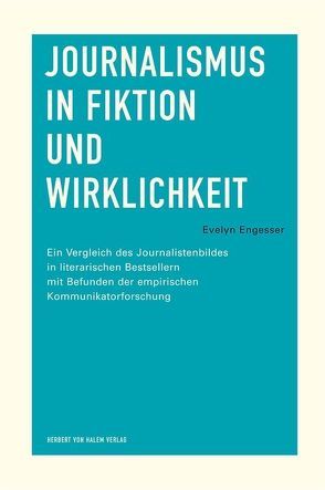 Journalismus in Fiktion und Wirklichkeit von Engesser,  Evelyn