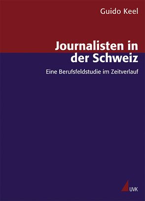 Journalisten in der Schweiz von Keel,  Guido