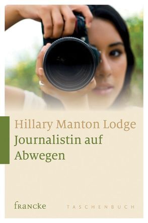 Journalistin auf Abwegen von Jilg,  Rebekka, Lodge,  Hillary Manton