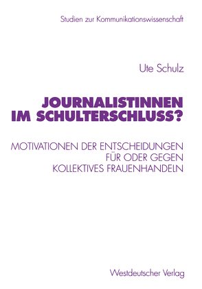 Journalistinnen im Schulterschluss? von Schulz,  Ute