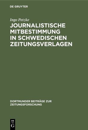 Journalistische Mitbestimmung in schwedischen Zeitungsverlagen von Petzke,  Ingo