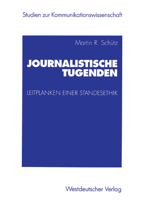 Journalistische Tugenden von Schütz,  Martin