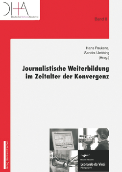 Journalistische Weiterbildung im Zeitalter der Konvergenz von Paukens,  Hans, Uebbing,  Sandra