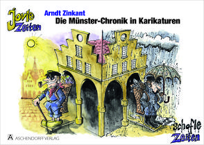 Jovle Zeiten…. Schofle Zeiten – Die Münster-Chronik in Karikaturen von Zinkant,  Arndt