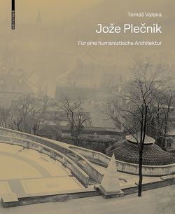 Jože Plečnik. Für eine humanistische Architektur von Valena,  Tomás