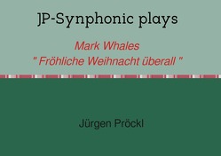 JP-Synphonic plays Mark Whales “ Fröhliche Weihnacht überall „ von Pröckl,  Jürgen