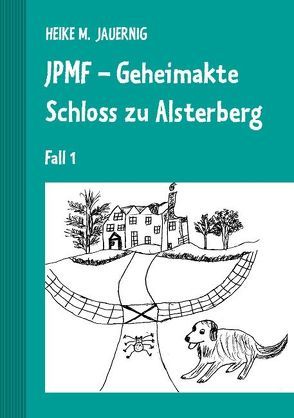 JPMF – Geheimakte Schloss zu Alsterberg von Jauernig,  Heike M.