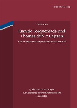 Juan de Torquemada und Thomas de Vio Cajetan von Horst OP,  Ulrich