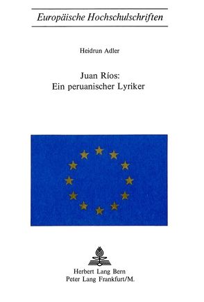 Juan Rios: ein peruanischer Lyriker von Adler,  Heidrun