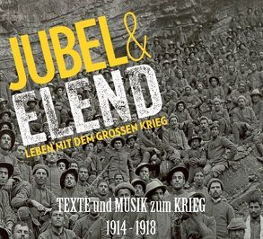 Jubel & Elend. Leben mit dem großen Krieg 1914-1918. von Gulda,  Paul